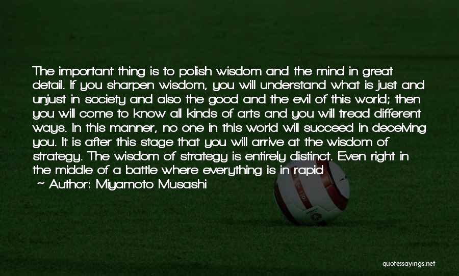 Miyamoto Musashi Quotes: The Important Thing Is To Polish Wisdom And The Mind In Great Detail. If You Sharpen Wisdom, You Will Understand