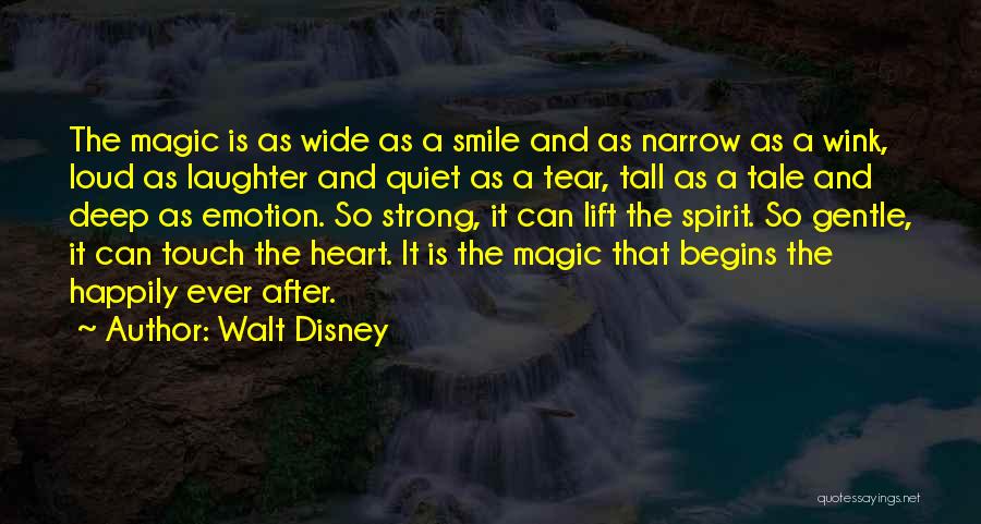 Walt Disney Quotes: The Magic Is As Wide As A Smile And As Narrow As A Wink, Loud As Laughter And Quiet As