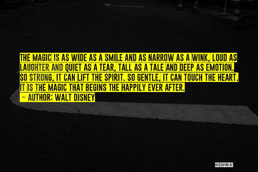 Walt Disney Quotes: The Magic Is As Wide As A Smile And As Narrow As A Wink, Loud As Laughter And Quiet As