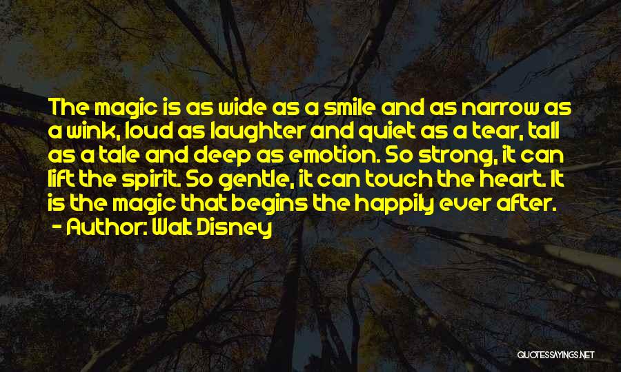 Walt Disney Quotes: The Magic Is As Wide As A Smile And As Narrow As A Wink, Loud As Laughter And Quiet As