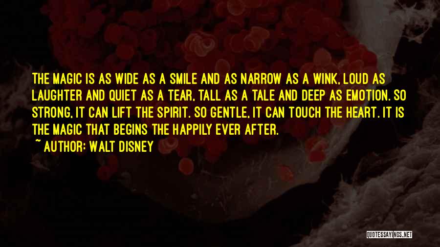 Walt Disney Quotes: The Magic Is As Wide As A Smile And As Narrow As A Wink, Loud As Laughter And Quiet As