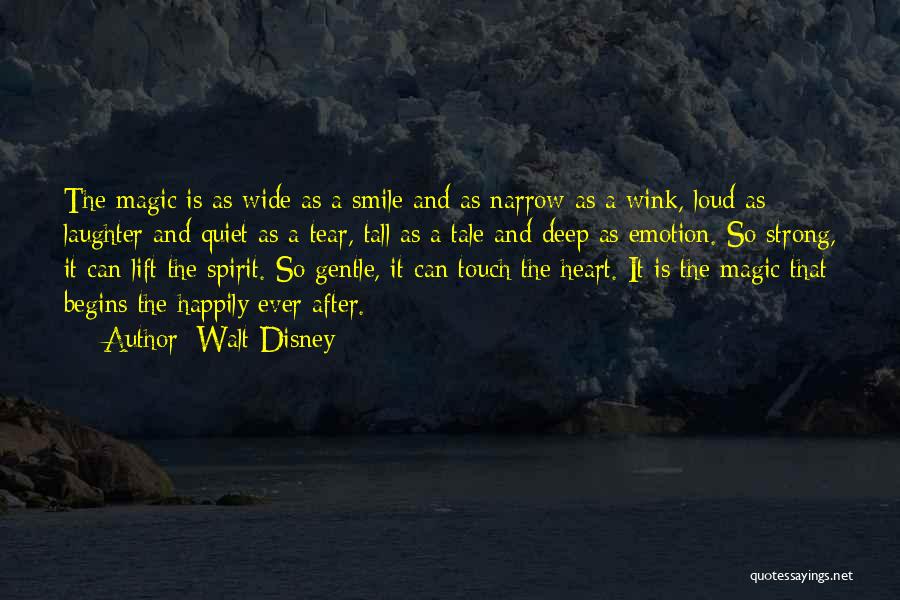 Walt Disney Quotes: The Magic Is As Wide As A Smile And As Narrow As A Wink, Loud As Laughter And Quiet As