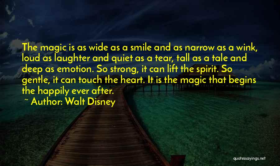 Walt Disney Quotes: The Magic Is As Wide As A Smile And As Narrow As A Wink, Loud As Laughter And Quiet As