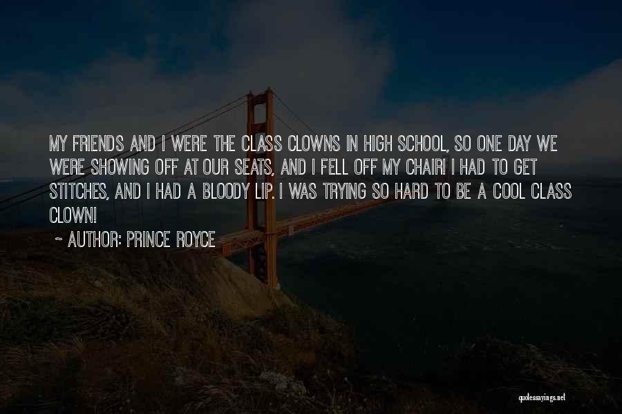 Prince Royce Quotes: My Friends And I Were The Class Clowns In High School, So One Day We Were Showing Off At Our