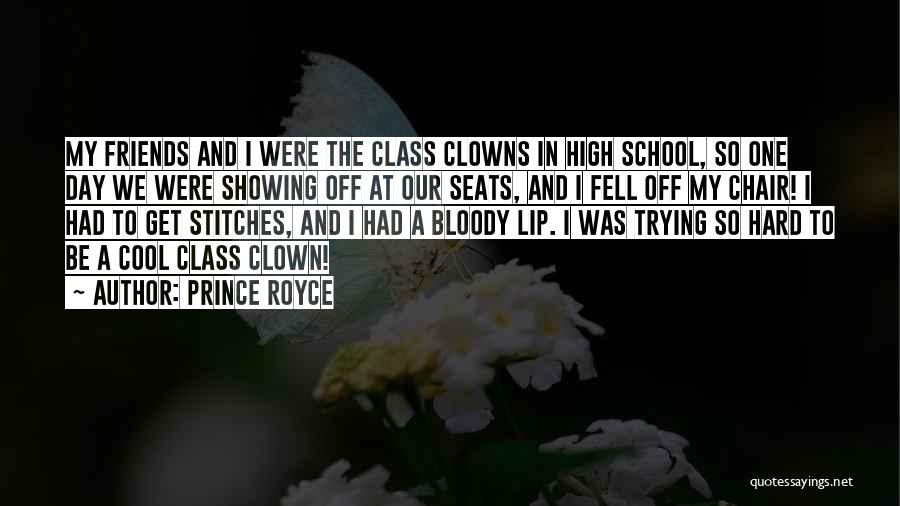 Prince Royce Quotes: My Friends And I Were The Class Clowns In High School, So One Day We Were Showing Off At Our