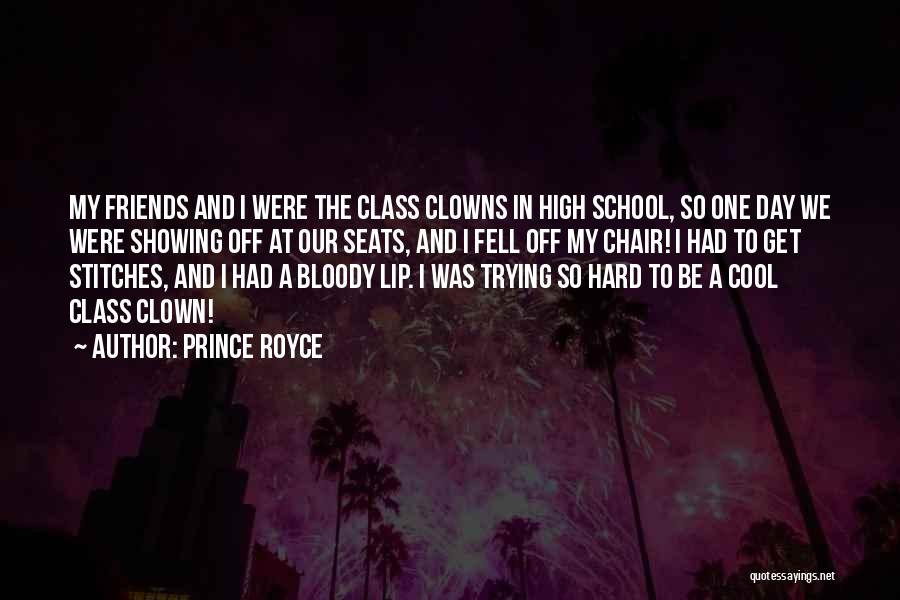Prince Royce Quotes: My Friends And I Were The Class Clowns In High School, So One Day We Were Showing Off At Our