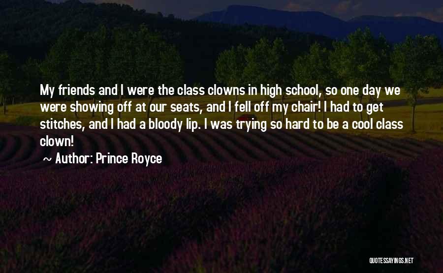 Prince Royce Quotes: My Friends And I Were The Class Clowns In High School, So One Day We Were Showing Off At Our