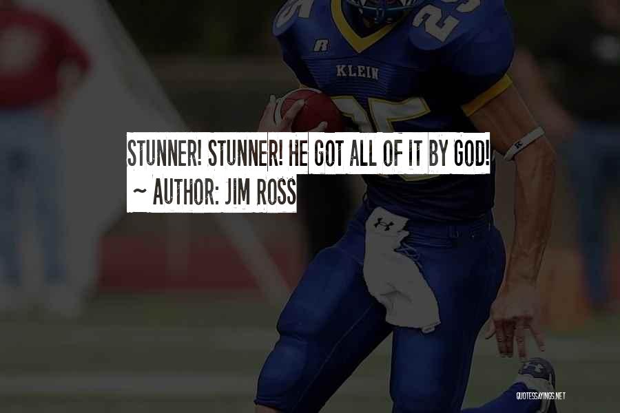 Jim Ross Quotes: Stunner! Stunner! He Got All Of It By God!