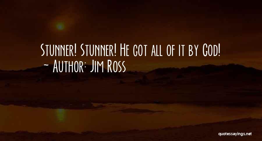 Jim Ross Quotes: Stunner! Stunner! He Got All Of It By God!