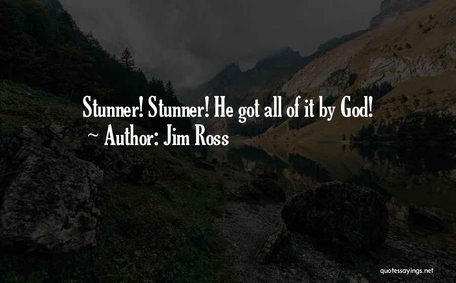 Jim Ross Quotes: Stunner! Stunner! He Got All Of It By God!