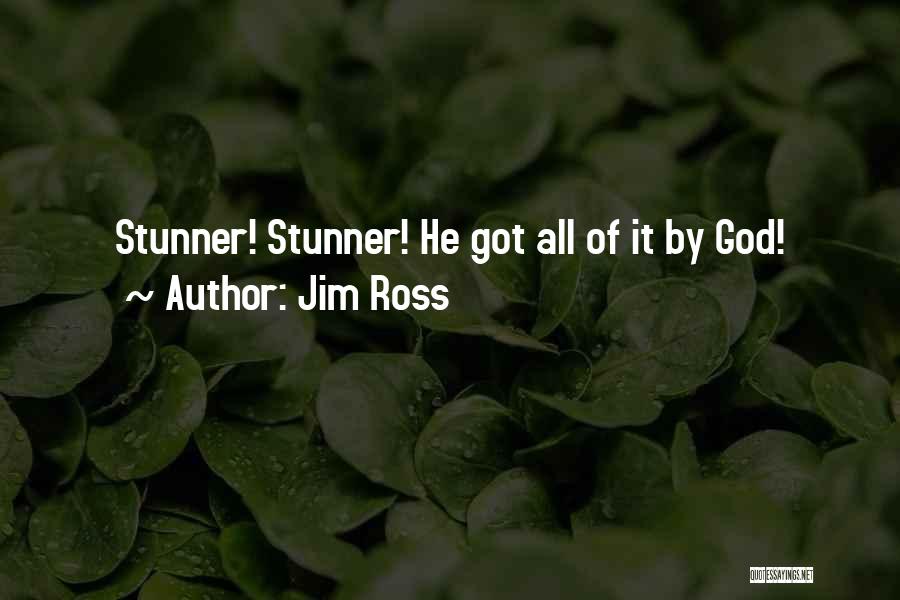 Jim Ross Quotes: Stunner! Stunner! He Got All Of It By God!