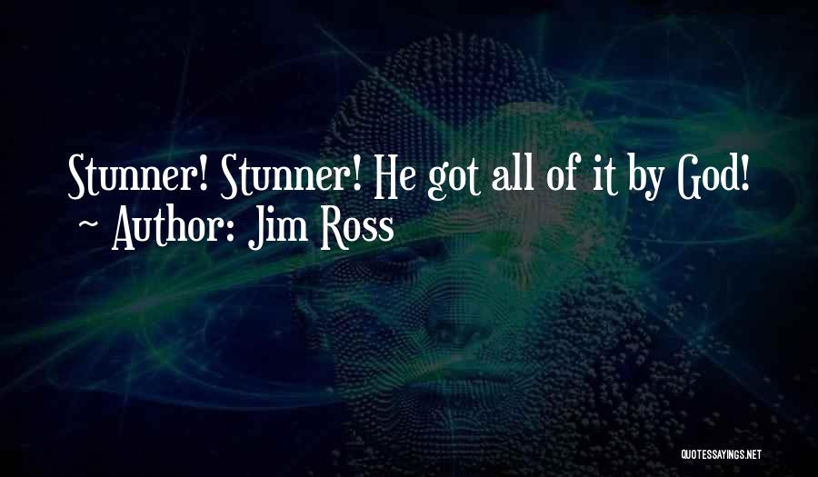 Jim Ross Quotes: Stunner! Stunner! He Got All Of It By God!