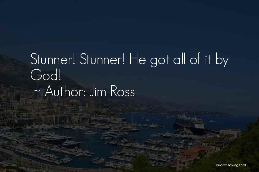 Jim Ross Quotes: Stunner! Stunner! He Got All Of It By God!