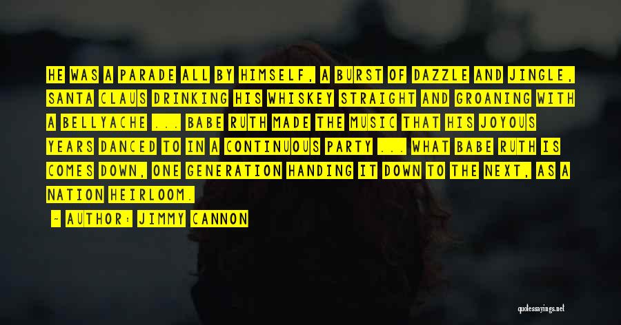 Jimmy Cannon Quotes: He Was A Parade All By Himself, A Burst Of Dazzle And Jingle, Santa Claus Drinking His Whiskey Straight And