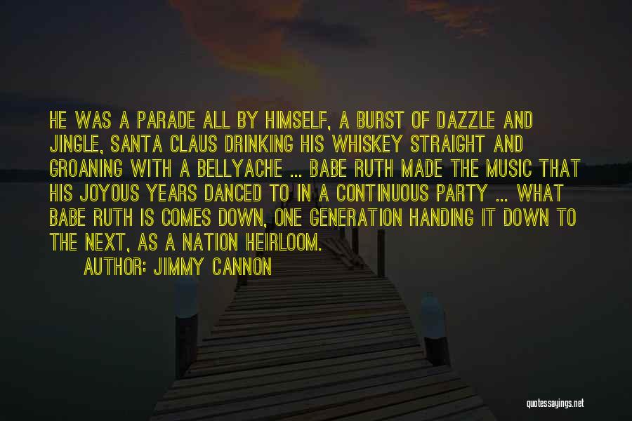 Jimmy Cannon Quotes: He Was A Parade All By Himself, A Burst Of Dazzle And Jingle, Santa Claus Drinking His Whiskey Straight And