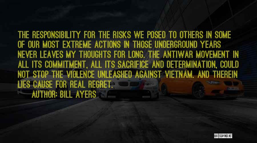 Bill Ayers Quotes: The Responsibility For The Risks We Posed To Others In Some Of Our Most Extreme Actions In Those Underground Years