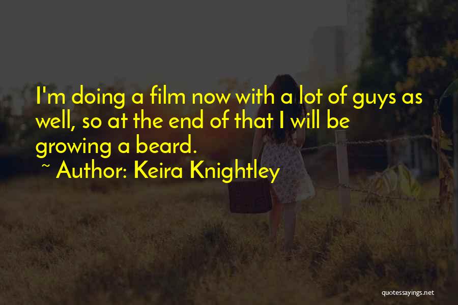 Keira Knightley Quotes: I'm Doing A Film Now With A Lot Of Guys As Well, So At The End Of That I Will