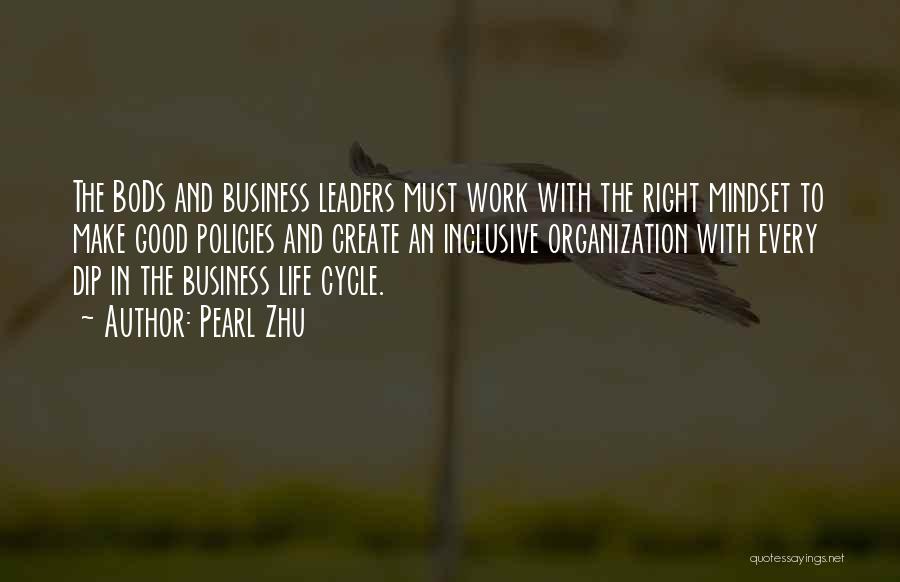 Pearl Zhu Quotes: The Bods And Business Leaders Must Work With The Right Mindset To Make Good Policies And Create An Inclusive Organization