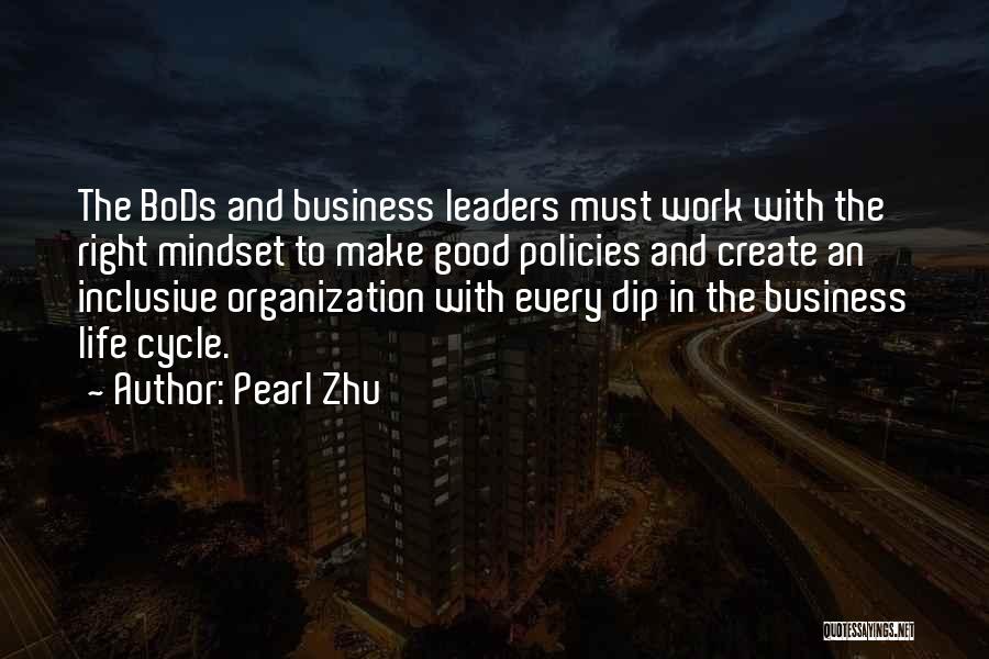 Pearl Zhu Quotes: The Bods And Business Leaders Must Work With The Right Mindset To Make Good Policies And Create An Inclusive Organization