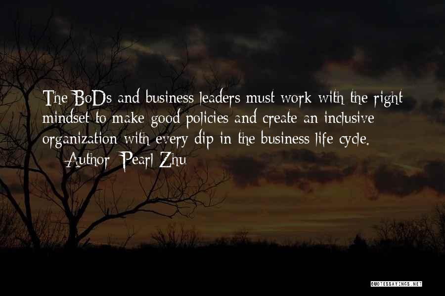 Pearl Zhu Quotes: The Bods And Business Leaders Must Work With The Right Mindset To Make Good Policies And Create An Inclusive Organization