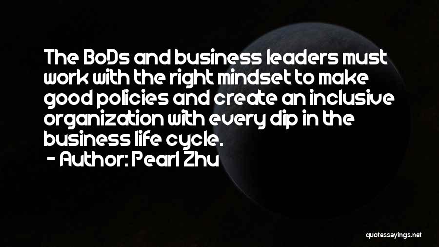Pearl Zhu Quotes: The Bods And Business Leaders Must Work With The Right Mindset To Make Good Policies And Create An Inclusive Organization