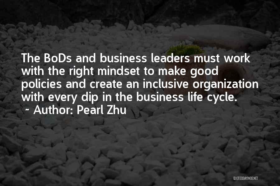 Pearl Zhu Quotes: The Bods And Business Leaders Must Work With The Right Mindset To Make Good Policies And Create An Inclusive Organization