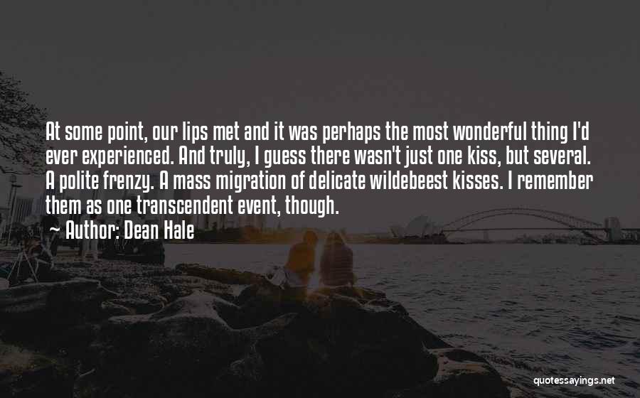 Dean Hale Quotes: At Some Point, Our Lips Met And It Was Perhaps The Most Wonderful Thing I'd Ever Experienced. And Truly, I