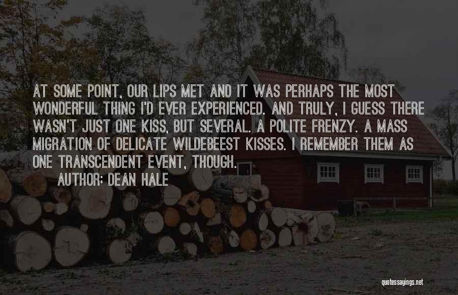 Dean Hale Quotes: At Some Point, Our Lips Met And It Was Perhaps The Most Wonderful Thing I'd Ever Experienced. And Truly, I