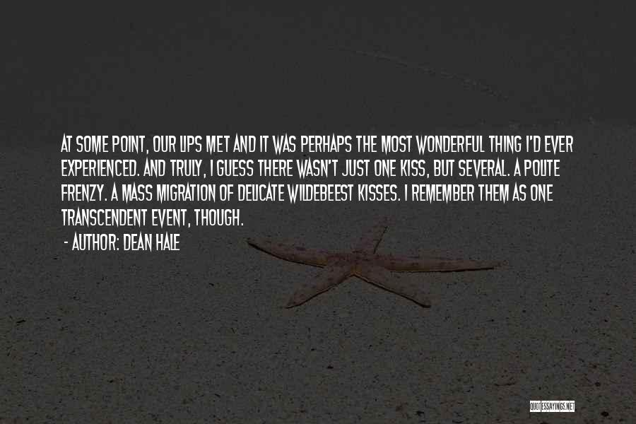 Dean Hale Quotes: At Some Point, Our Lips Met And It Was Perhaps The Most Wonderful Thing I'd Ever Experienced. And Truly, I