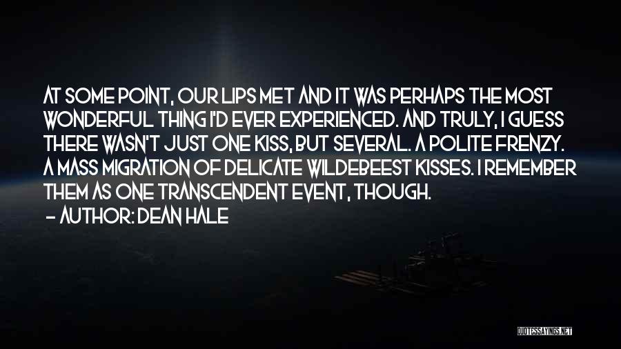 Dean Hale Quotes: At Some Point, Our Lips Met And It Was Perhaps The Most Wonderful Thing I'd Ever Experienced. And Truly, I