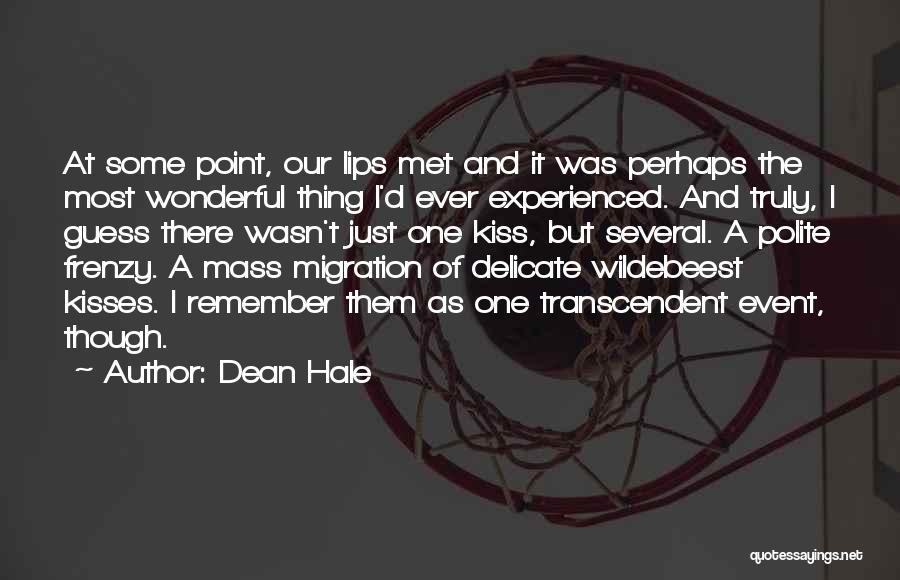 Dean Hale Quotes: At Some Point, Our Lips Met And It Was Perhaps The Most Wonderful Thing I'd Ever Experienced. And Truly, I