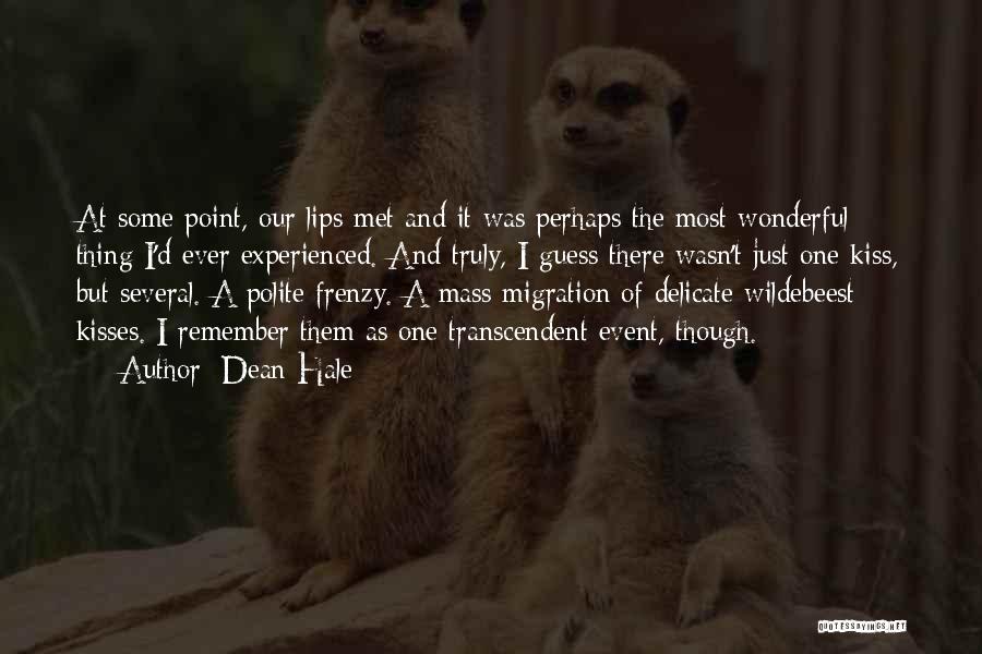 Dean Hale Quotes: At Some Point, Our Lips Met And It Was Perhaps The Most Wonderful Thing I'd Ever Experienced. And Truly, I