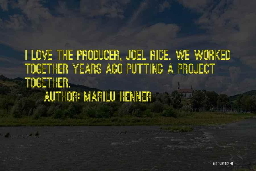 Marilu Henner Quotes: I Love The Producer, Joel Rice. We Worked Together Years Ago Putting A Project Together.