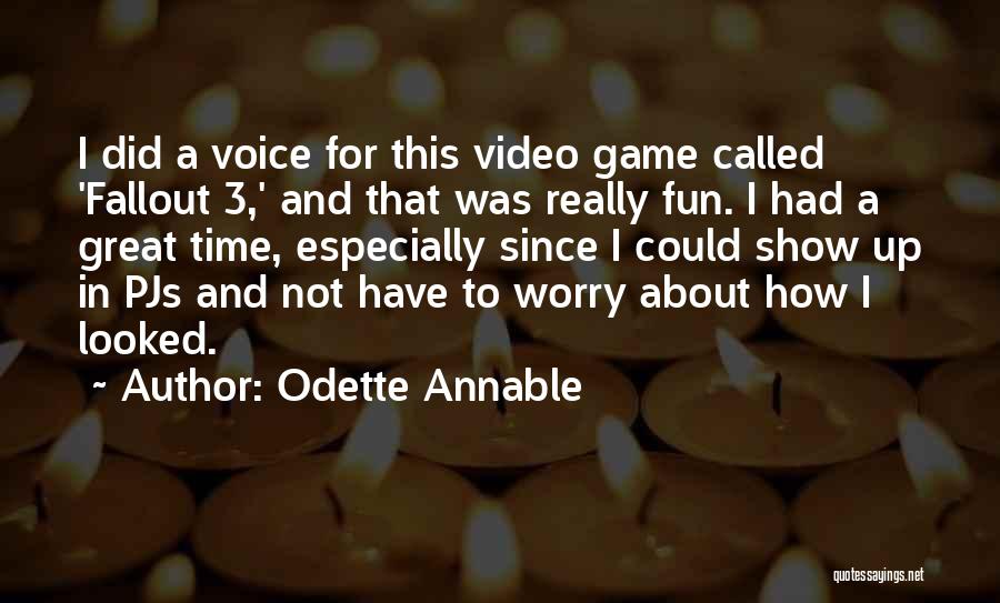 Odette Annable Quotes: I Did A Voice For This Video Game Called 'fallout 3,' And That Was Really Fun. I Had A Great