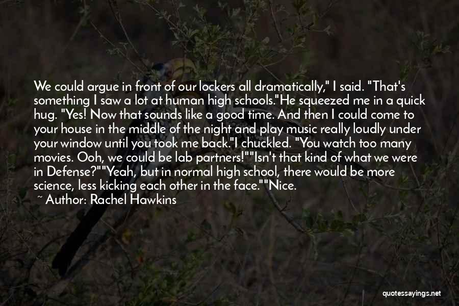 Rachel Hawkins Quotes: We Could Argue In Front Of Our Lockers All Dramatically, I Said. That's Something I Saw A Lot At Human