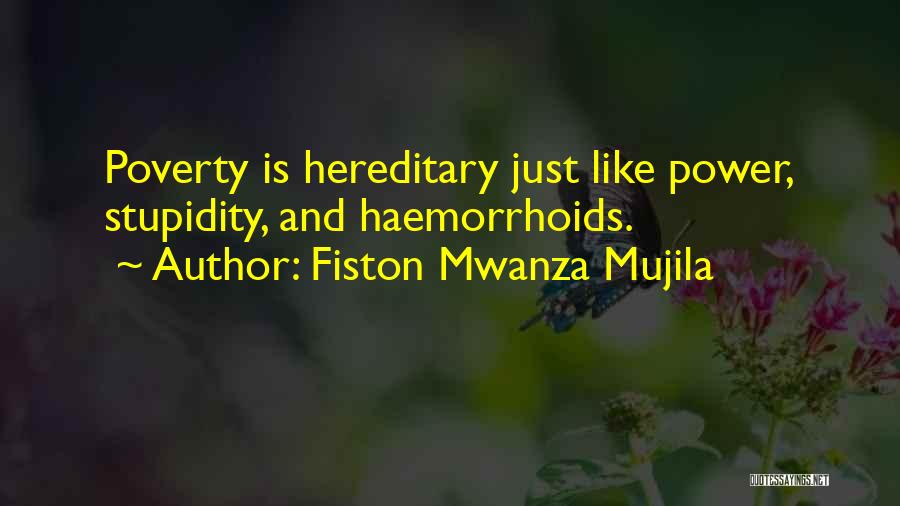 Fiston Mwanza Mujila Quotes: Poverty Is Hereditary Just Like Power, Stupidity, And Haemorrhoids.