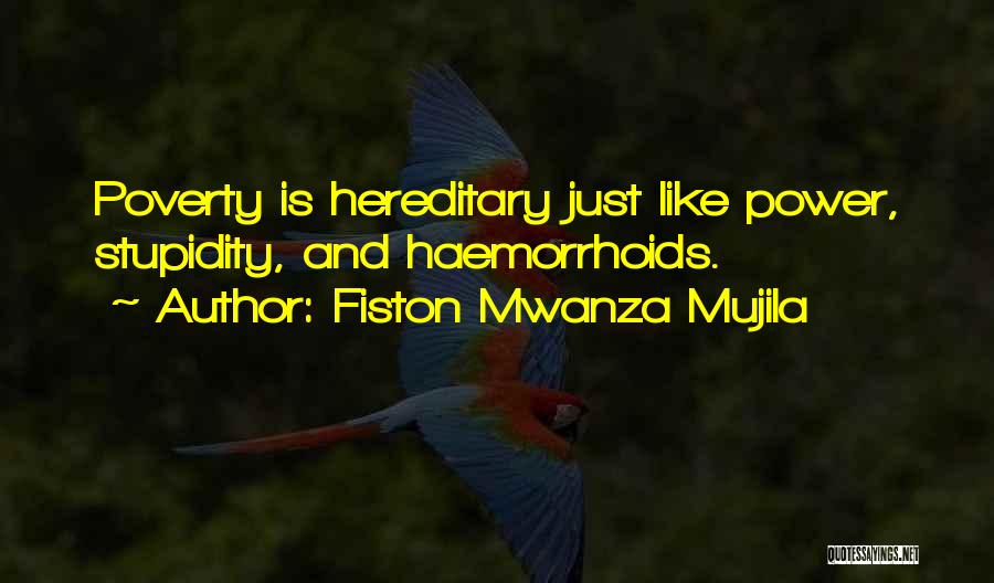 Fiston Mwanza Mujila Quotes: Poverty Is Hereditary Just Like Power, Stupidity, And Haemorrhoids.