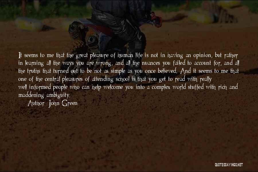 John Green Quotes: It Seems To Me That The Great Pleasure Of Human Life Is Not In Having An Opinion, But Rather In