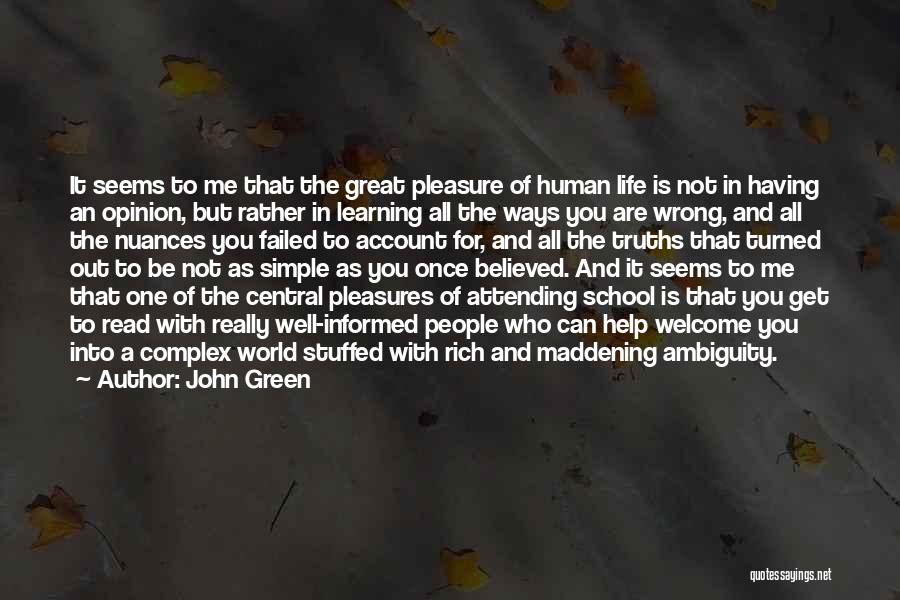 John Green Quotes: It Seems To Me That The Great Pleasure Of Human Life Is Not In Having An Opinion, But Rather In