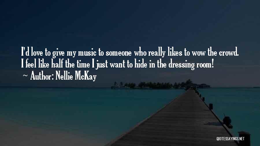 Nellie McKay Quotes: I'd Love To Give My Music To Someone Who Really Likes To Wow The Crowd. I Feel Like Half The