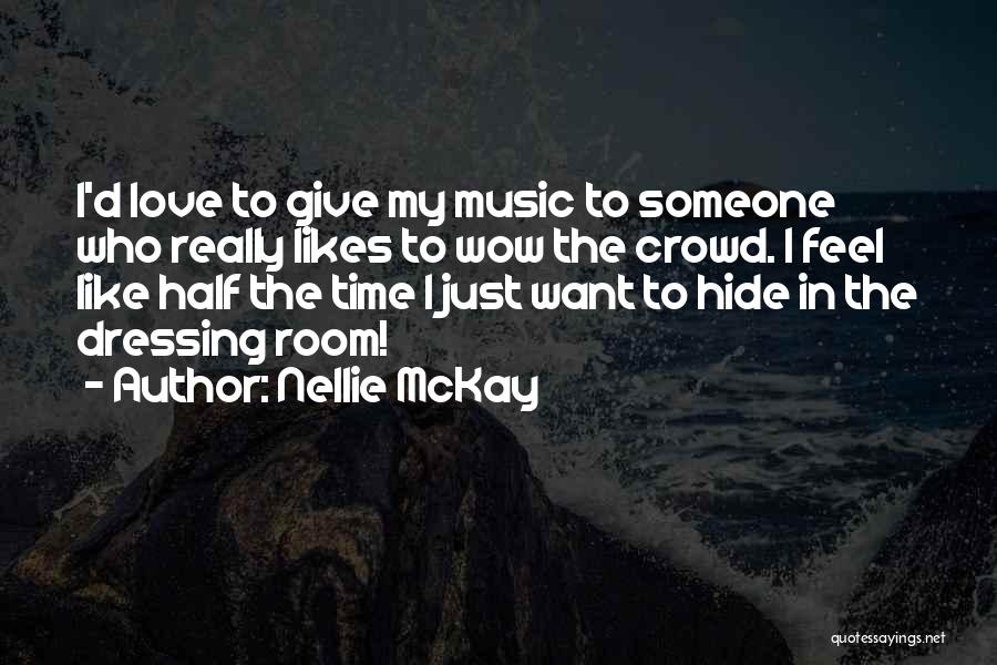 Nellie McKay Quotes: I'd Love To Give My Music To Someone Who Really Likes To Wow The Crowd. I Feel Like Half The