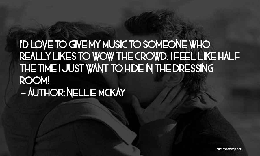 Nellie McKay Quotes: I'd Love To Give My Music To Someone Who Really Likes To Wow The Crowd. I Feel Like Half The