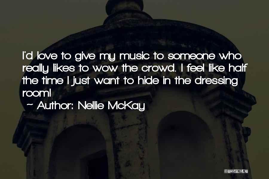 Nellie McKay Quotes: I'd Love To Give My Music To Someone Who Really Likes To Wow The Crowd. I Feel Like Half The