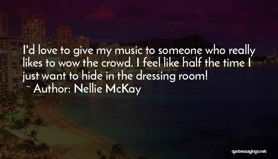 Nellie McKay Quotes: I'd Love To Give My Music To Someone Who Really Likes To Wow The Crowd. I Feel Like Half The