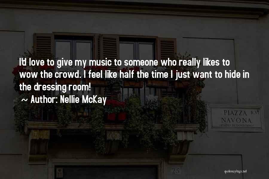 Nellie McKay Quotes: I'd Love To Give My Music To Someone Who Really Likes To Wow The Crowd. I Feel Like Half The