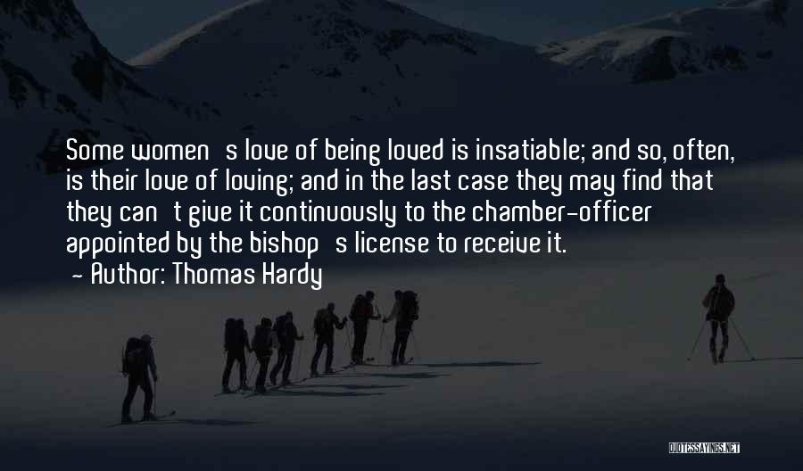 Thomas Hardy Quotes: Some Women's Love Of Being Loved Is Insatiable; And So, Often, Is Their Love Of Loving; And In The Last