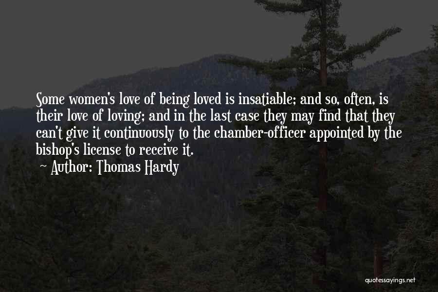 Thomas Hardy Quotes: Some Women's Love Of Being Loved Is Insatiable; And So, Often, Is Their Love Of Loving; And In The Last