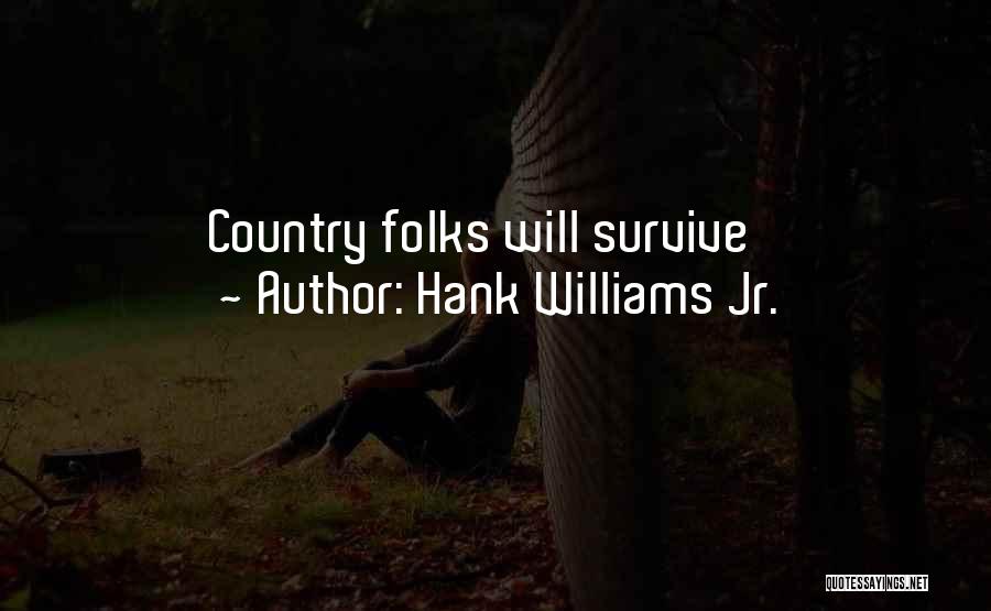 Hank Williams Jr. Quotes: Country Folks Will Survive