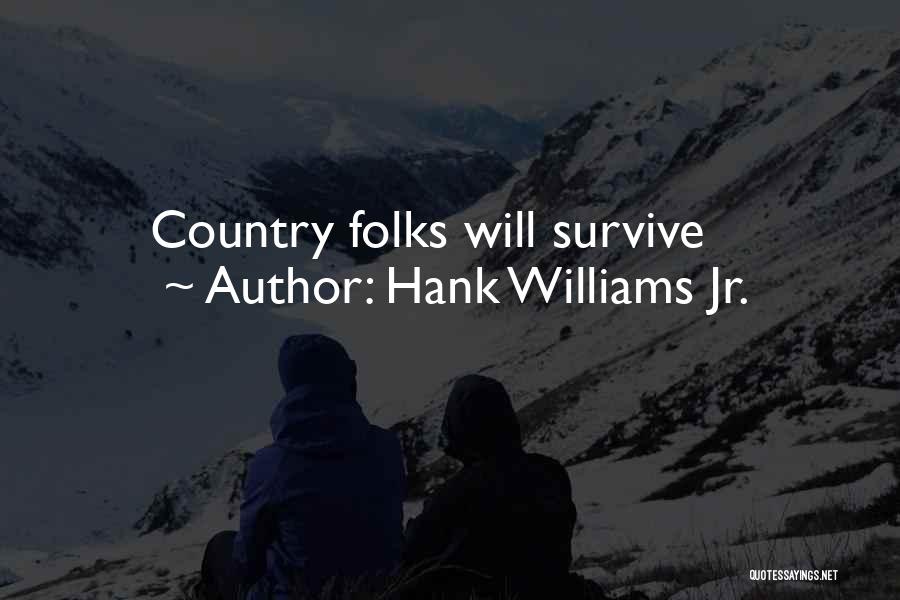 Hank Williams Jr. Quotes: Country Folks Will Survive