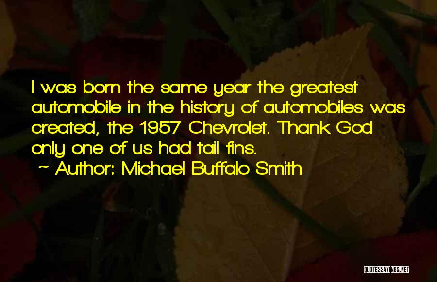 1957 Quotes By Michael Buffalo Smith